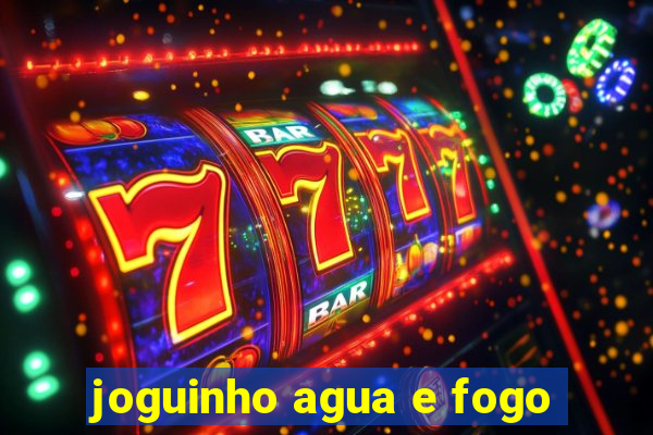 joguinho agua e fogo